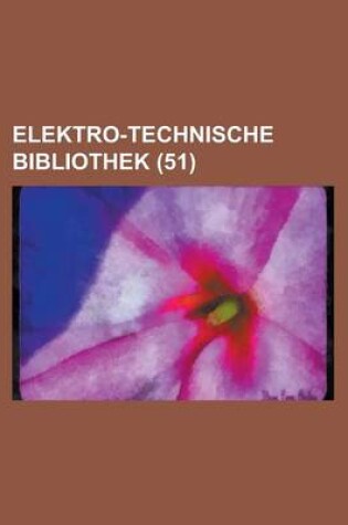 Cover of Elektro-Technische Bibliothek (51 )