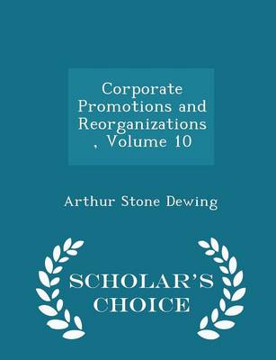 Book cover for Corporate Promotions and Reorganizations, Volume 10 - Scholar's Choice Edition