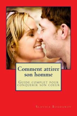 Cover of Comment attirer son homme et le garder