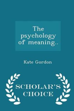 Cover of The Psychology of Meaning.. - Scholar's Choice Edition