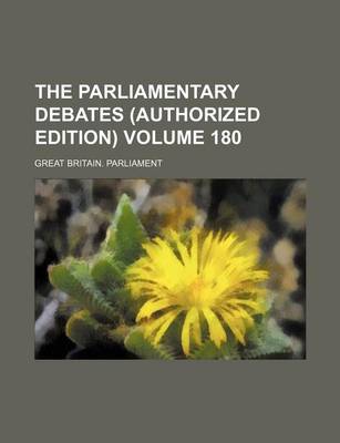 Book cover for The Parliamentary Debates (Authorized Edition) Volume 180