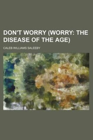 Cover of Don't Worry (Worry; The Disease of the Age)