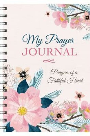Cover of My Prayer Journal: Prayers of a Faithful Heart