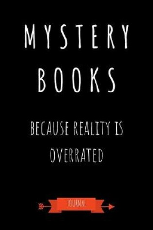 Cover of Mystery Books Because Reality Is Overrated Journal