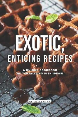 Book cover for Exotic, Enticing Recipes