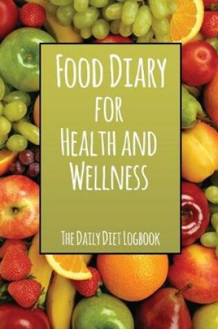 Cover of Food Diary for Health and Wellness