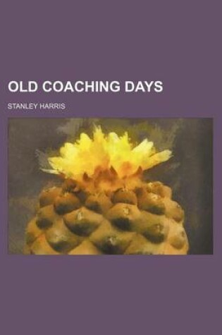 Cover of Old Coaching Days