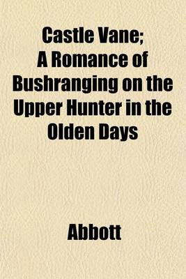 Book cover for Castle Vane; A Romance of Bushranging on the Upper Hunter in the Olden Days