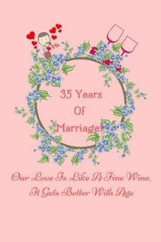 Cover of 35 Years Of Marriage Our Love Is Like A Fine Wine, It Gets Better With Age