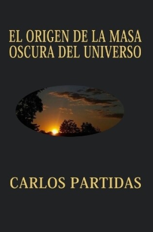 Cover of El Origen de la Masa Oscura del Universo