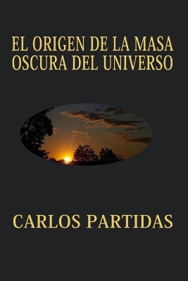 Book cover for El Origen de la Masa Oscura del Universo