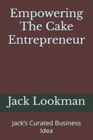 Cover of Empowering The Cake Entrepreneur