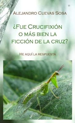 Book cover for ?Fue crucifixion o mas bien la ficcion de la cruz?