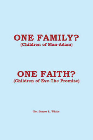 Cover of One Family? (Children of Man - Adam) One Faith? (Children of Eve - The Promise)