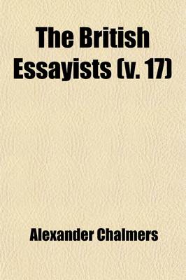 Book cover for The British Essayists (Volume 17); With Prefaces, Historical and Biographical