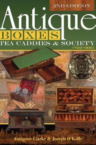 Cover of Antique Boxes, Tea Caddies and Society: 1700-1880