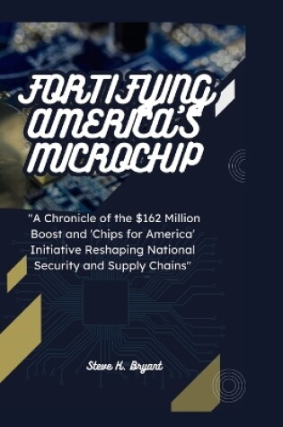 Cover of Fortifying America's Microchip