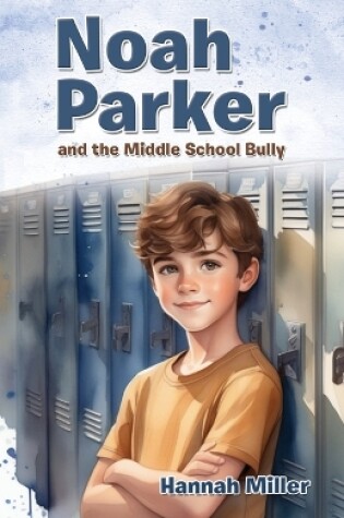 Cover of Noah Parker and the Middle School Bully