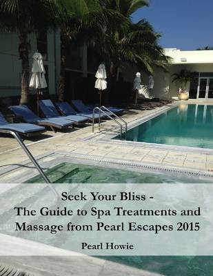 Book cover for Seek Your Bliss - the Guide to Spa Treatments and Massage from Pearl Escapes 2015