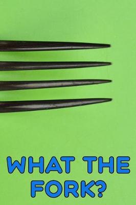 Book cover for What the Fork? Mystery Shopper Restaurant Review Critic Stealth Book