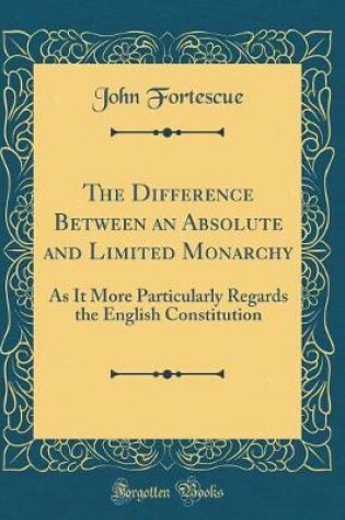 Cover of The Difference Between an Absolute and Limited Monarchy