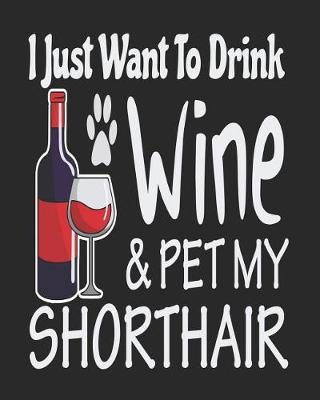 Book cover for I Just Want Drink Wine & Pet My Short Hair