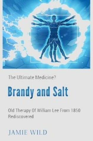 Cover of Brandy and Salt - The Ultimate Medicine?