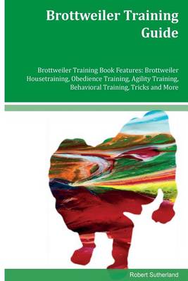 Book cover for Brottweiler Training Guide Brottweiler Training Book Features