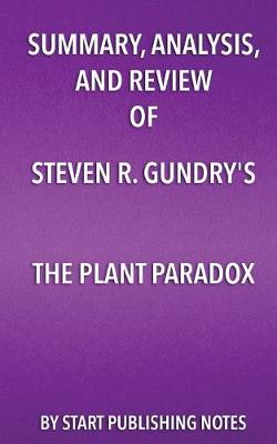 Book cover for Summary, Analysis, and Review of Steven R. Gundry's The Plant Paradox