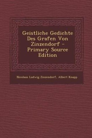 Cover of Geistliche Gedichte Des Grafen Von Zinzendorf - Primary Source Edition