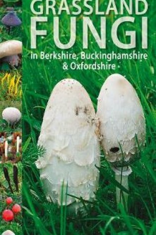 Cover of A Guide to finding grassland fungi in Berkshire, Buckinghamshire and Oxfordshire