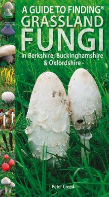 Book cover for A Guide to finding grassland fungi in Berkshire, Buckinghamshire and Oxfordshire