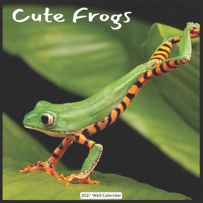 Book cover for Cute Frogs 2021 Wall Calendar