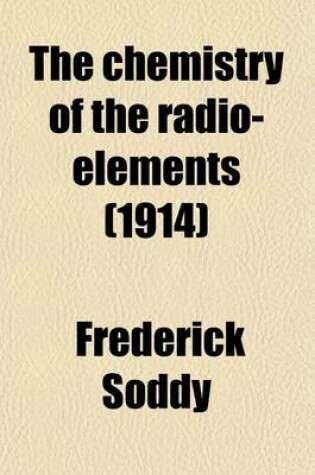 Cover of The Chemistry of the Radio-Elements (Volume 2)