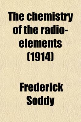 Book cover for The Chemistry of the Radio-Elements (Volume 2)