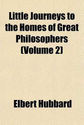 Book cover for Little Journeys to the Homes of Great Philosophers (Volume 2)