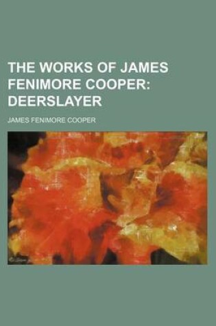 Cover of The Works of James Fenimore Cooper; Deerslayer