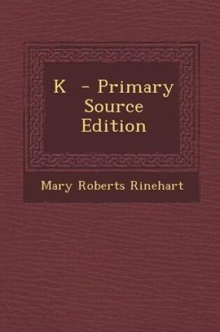 Cover of K - Primary Source Edition