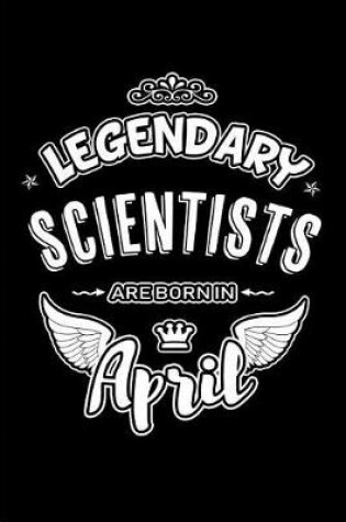 Cover of Legendary Scientists Are Born in April