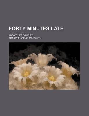 Book cover for Forty Minutes Late; And Other Stories