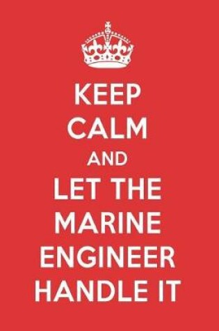 Cover of Keep Calm and Let the Marine Engineer Handle It