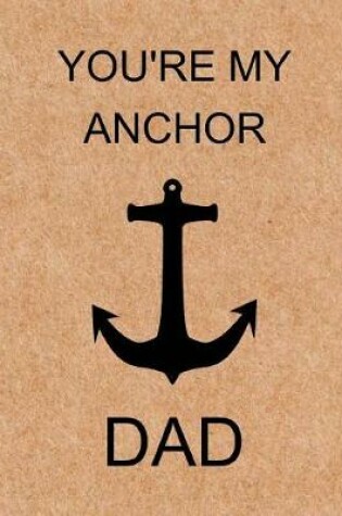 Cover of You're My Anchor Dad