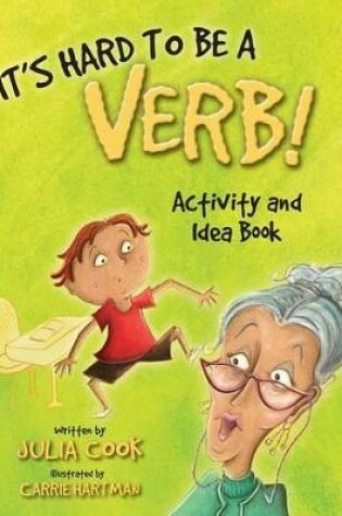 Cover of It's Hard to Be a Verb Activity and Idea Book