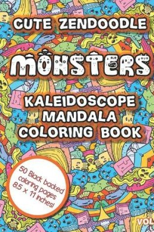 Cover of Cute Zendoodle Monsters Kaleidoscope Mandala Coloring Book Vol6