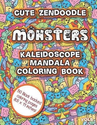 Book cover for Cute Zendoodle Monsters Kaleidoscope Mandala Coloring Book Vol6