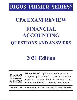 Book cover for Rigos Primer Series CPA Exam Review Financial Accounting Questions and Answers 2021 Edition