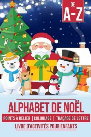Cover of Alphabet de Noël - Points à relier - Coloriage - Traçage de lettre - Livre d'activités pour enfants
