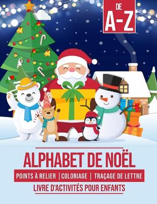 Book cover for Alphabet de Noël - Points à relier - Coloriage - Traçage de lettre - Livre d'activités pour enfants