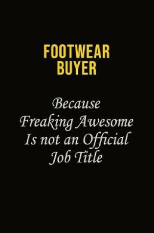 Cover of Footwear Buyer Because Freaking Asweome Is Not An Official Job Title