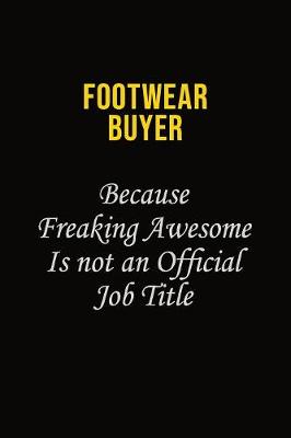 Book cover for Footwear Buyer Because Freaking Asweome Is Not An Official Job Title